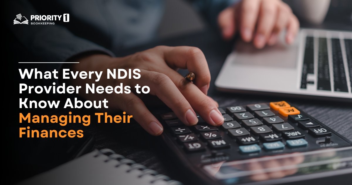 What Every NDIS Provider Needs to Know About Managing Their Finances